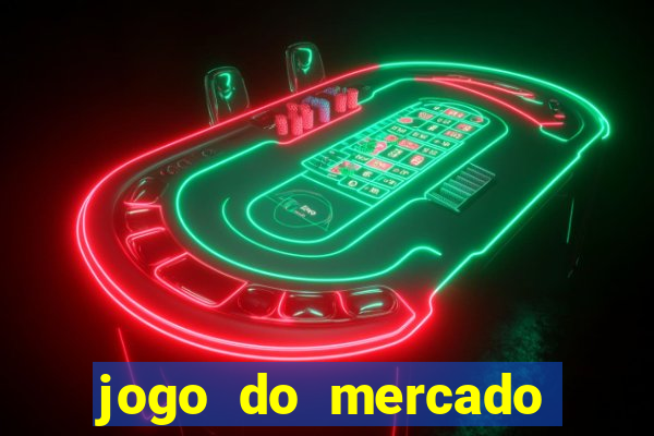 jogo do mercado com dinheiro infinito